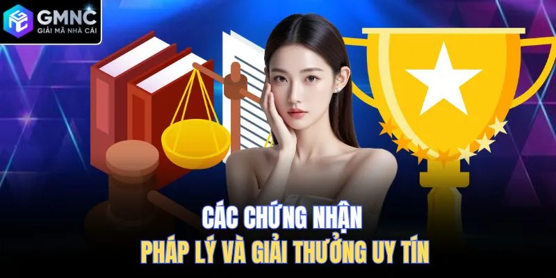 Các chứng nhận pháp lý và giải thưởng uy tín