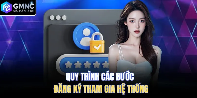 Quy trình các bước đăng ký tham gia hệ thống