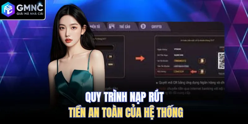 Quy trình nạp rút tiền an toàn của hệ thống.